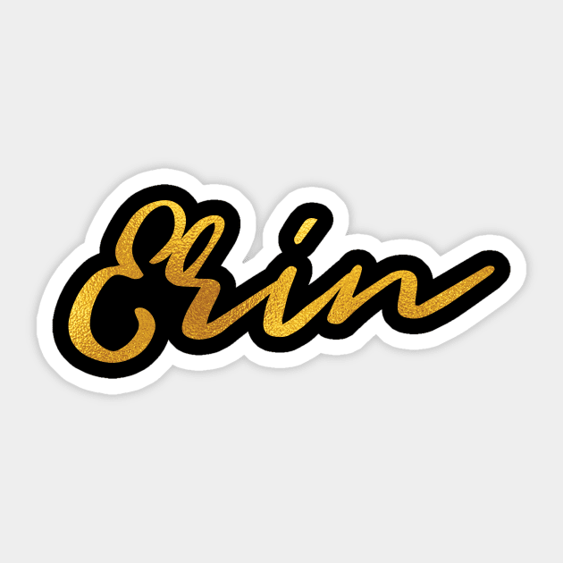 Erin Name Hand Lettering in Faux Gold Letters Sticker by Pixel On Fire